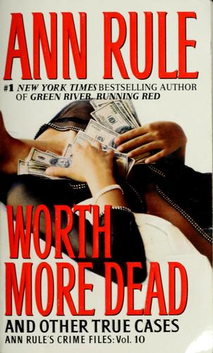 Cover of Worth more dead by Ann Rule