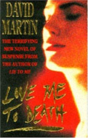 Cover of Love Me to Death by David Martin (undifferentiated)