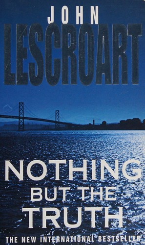 Cover of Nothing but the truth by John T. Lescroart