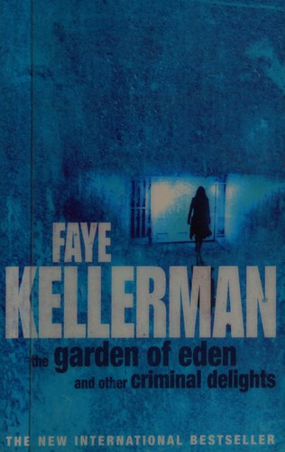 Cover of The Garden of Eden and other criminal delights by Faye Kellerman