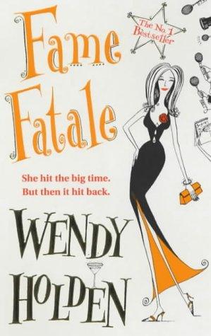 Cover of Fame fatale by Holden, Wendy, Wendy Holden