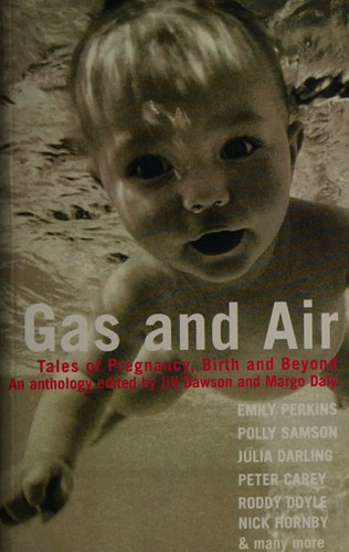 Cover of GAS AND AIR: TALES OF PREGNANCY, BIRTH AND BEYOND: AN ANTHOLOGY; ED. BY JILL DAWSON & MARGO DALY. by Jill Dawson, Margo Daly