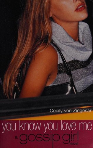 Cover of You Know You Love Me by Cecily von Ziegesar