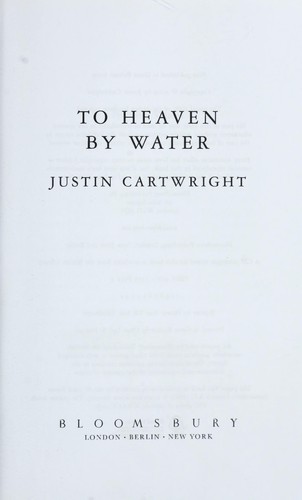 Cover of To heaven by water by Justin Cartwright
