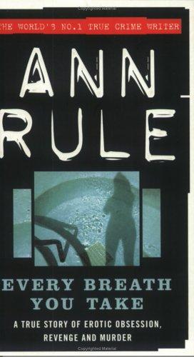 Cover of Every Breath You Take (True Crime Files) by Ann Rule