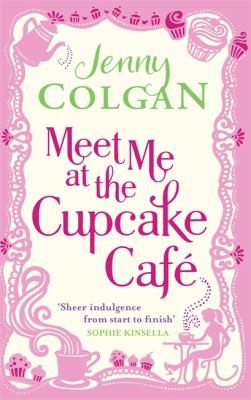 Cover of Meet Me At The Cupcake Cafe by Jenny Colgan, Jenny Colgan
