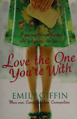 Cover of Love the one you're with by Emily Giffin