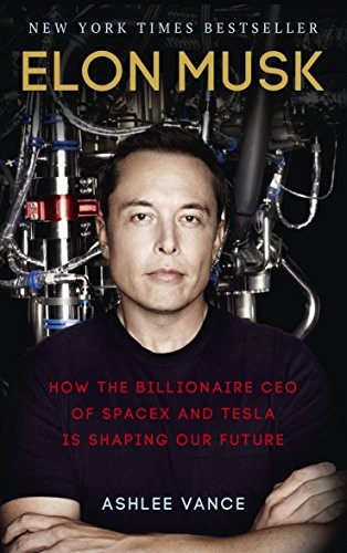 Cover of Elon Musk: How the Billionaire CEO of SpaceX and Tesla is Shaping our Future by Ashlee Vance, Francisco López Martín