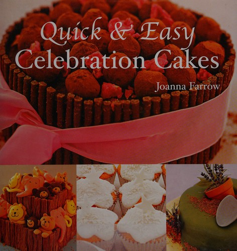 Cover of Quick and Easy Celebration Cakes by Joanna Farrow