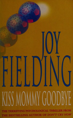 Cover of Kiss Mommy Goodbye by Joy Fielding