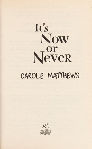 Cover of It's now or never by Carole Matthews