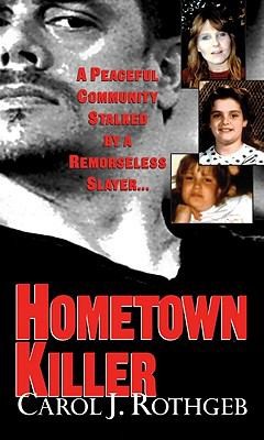 Cover of Hometown Killer by Carol J. Rothgeb