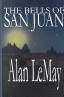 Cover of The bells of San Juan by Alan Le May