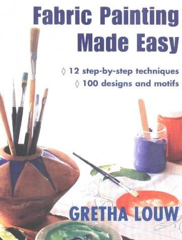 Cover of Fabric Painting Made Easy & Fabric Painting Made Easy 2 by Gretha Louw