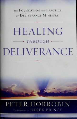 Cover of Healing through Deliverance, rev. and exp. ed. by Peter J. Horrobin