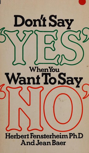 Cover of Don't say yes when you want to say no by Herbert Fensterheim