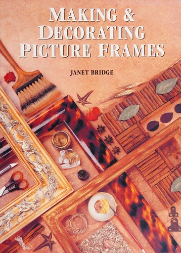 Cover of Making and Decorating Picture Frames by Janet Bridge