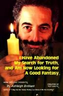 Cover of I have abandoned my search for truth, and am now looking for a good fantasy by Ashleigh Brilliant