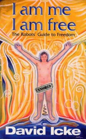 Cover of I am me I am free - The Robots' Guide to Freedom by David Icke