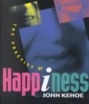 Cover of The Practice of Happiness by John Kehoe