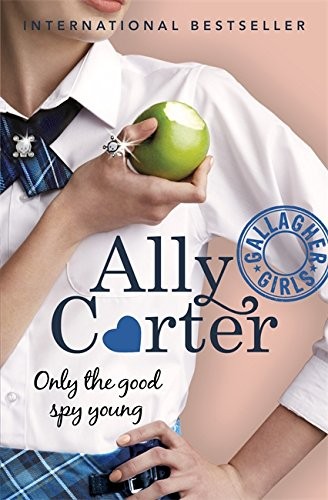 Cover of Only the Good Spy Young by Ally Carter