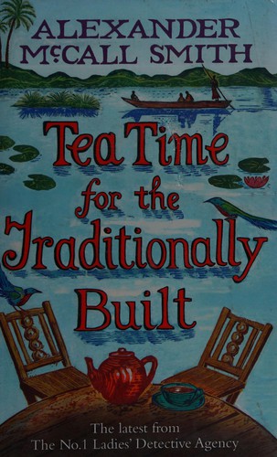 Cover of Tea time for the traditionally built by Alexander McCall Smith