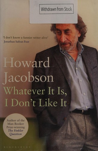 Cover of Whatever it is, I don't like it by Howard Jacobson