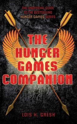 Cover of The Unofficial Hunger Games Companion by Lois H. Gresh