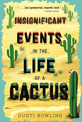 Cover of Insignificant Events in the Life of a Cactus by Dusti Bowling