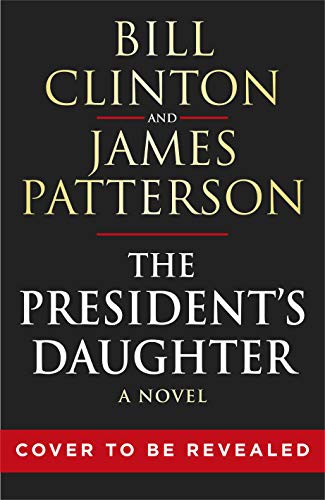 Cover of The President’s Daughter by James Patterson, Bill Clinton, Bill Clinton