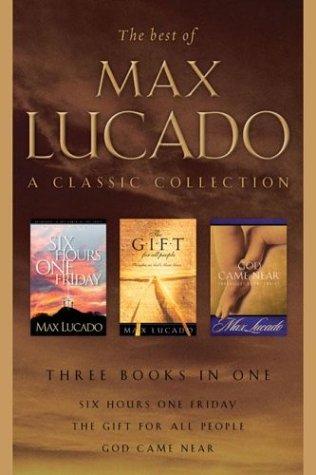 Cover of The Best of Max Lucado: A Classic Collection by Max Lucado