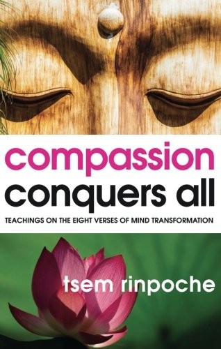 Cover of Compassion Conquers All by Tsem Rinpoche