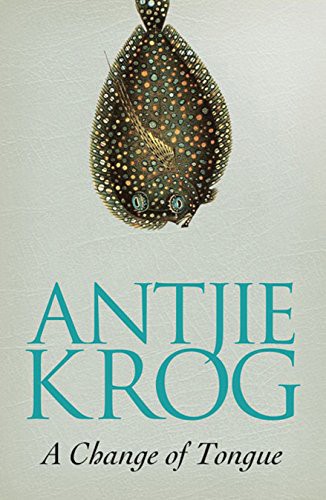 Cover of A Change of Tongue by Antjie Krog