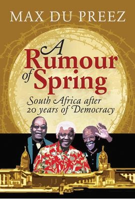 Cover of A Rumour Of Spring South Africa After 20 Years Of Democracy by Max Du