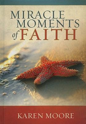 Cover of Miracle Moments of Faith by Karen Moore