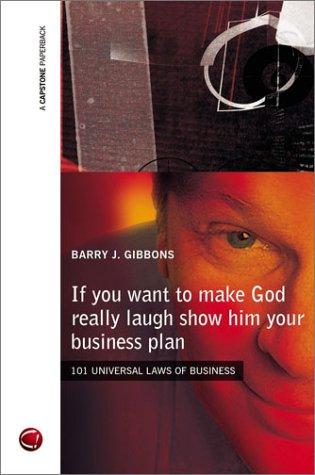 Cover of If You Want to Make God Really Laugh Show Him Your Business Plan by Barry Gibbons