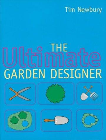 Cover of The Ultimate Garden Designer by Tim Newbury