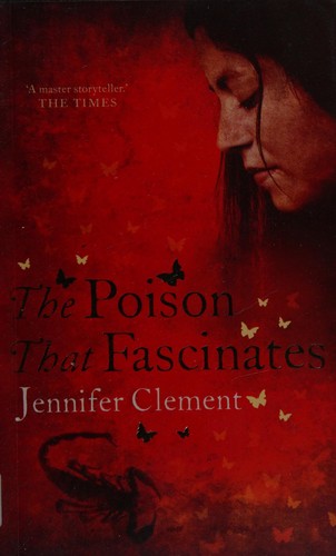Cover of The poison that fascinates by Jennifer Clement