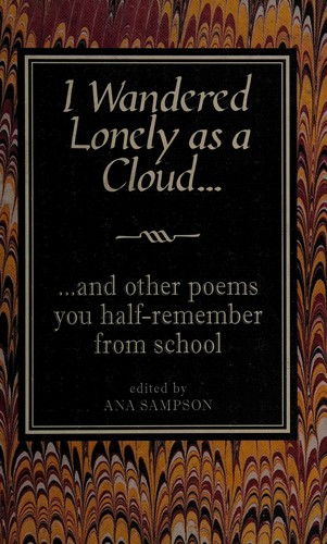 Cover of I wandered lonely as a cloud--and other poems you half-remember from school by Ana Sampson