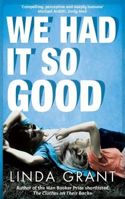 Cover of We Had It So Good by Linda Grant