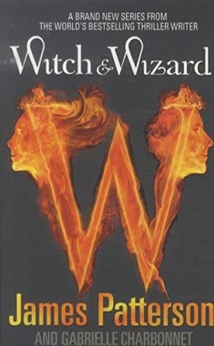 Cover of Witch and Wizard by James Patterson, Gabrielle Charbonnet