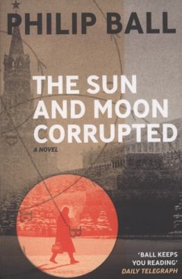 Cover of The Sun And Moon Corrupted by Philip Ball