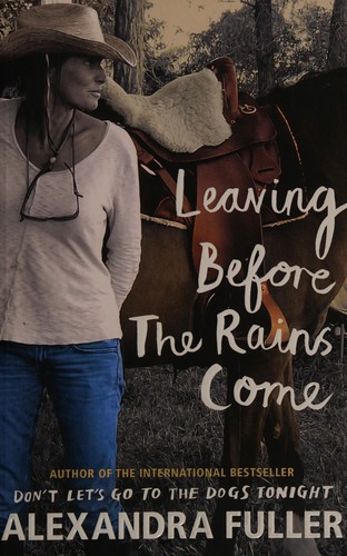 Cover of Leaving before the rains come by Alexandra Fuller