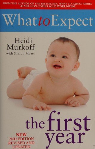 Cover of What to expect the first year by Heidi Murkoff, Arlene Eisenberg, Sandee E. Hathaway