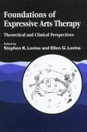 Cover of Foundations of expressive arts therapy by Stephen K. Levine, Ellen G. Levine