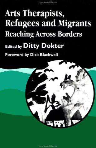 Cover of Arts therapists, refugees, and migrants by Ditty Dokter