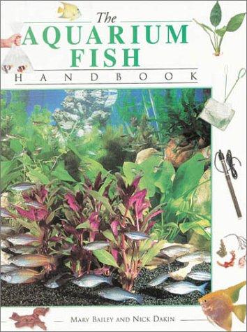 Cover of The aquarium fish handbook by Bailey, Mary., Mary Bailey, Nick Dakin