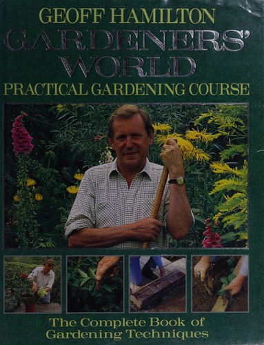 Cover of Geoff Hamilton's gardener's world practical gardening world by Geoff Hamilton