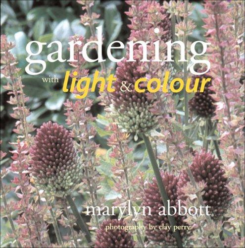 Cover of Gardening with Light & Colour by Marylyn Abbott