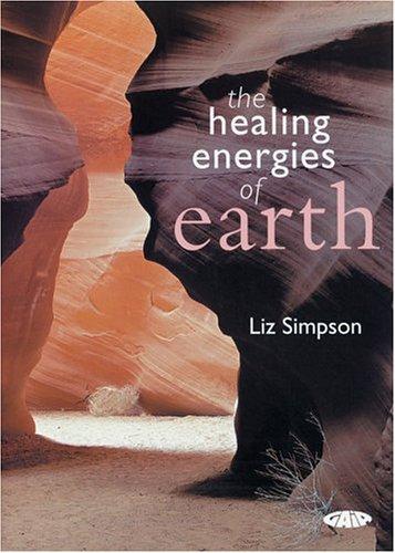 Cover of The Healing Energies of Earth by Liz Simpson